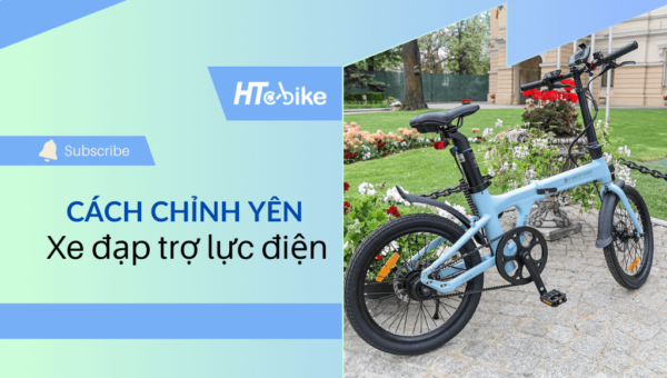 Cách chỉnh yên xe đạp trợ lực điện cho phù hợp với tư thế lái