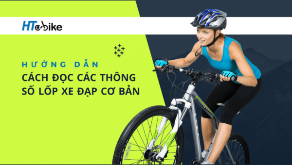 Cách đọc các thông số lốp xe đạp cơ bản phổ biến hiện nay