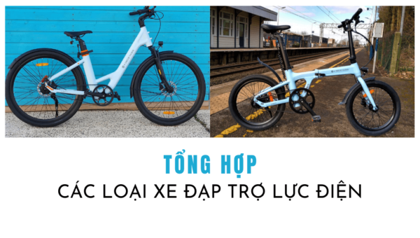 Tổng hợp các loại xe đạp trợ lực điện đáng mua nhất năm