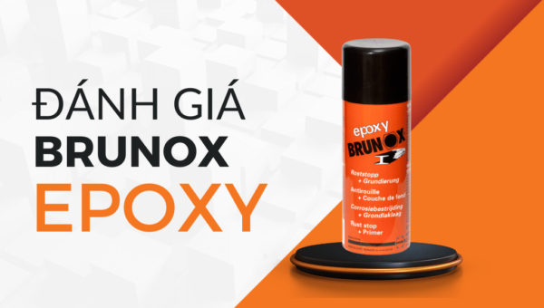 Đánh giá Brunox Epoxy: Sơn lót, chai xịt chống rỉ sét siêu đỉnh