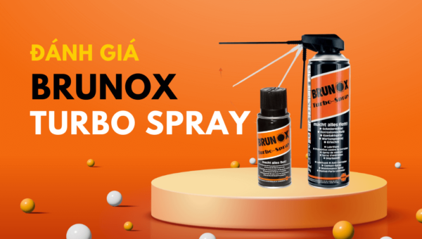 Đánh giá Brunox Turbo Spray: Dung dịch tẩy bỏ rỉ sét, chống ăn mòn cực kỳ tốt