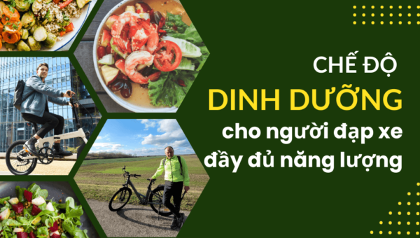 Chế độ dinh dưỡng cho người đạp xe hợp lý, đầy đủ năng lượng