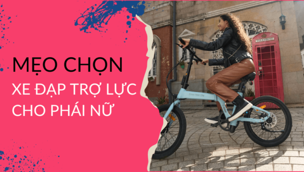 Góc chia sẻ Top 7 mẹo chọn xe đạp trợ lực cho nữ để chinh phục phái đẹp