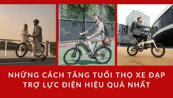 Những cách tăng tuổi thọ xe đạp trợ lực điện hiệu quả nhất