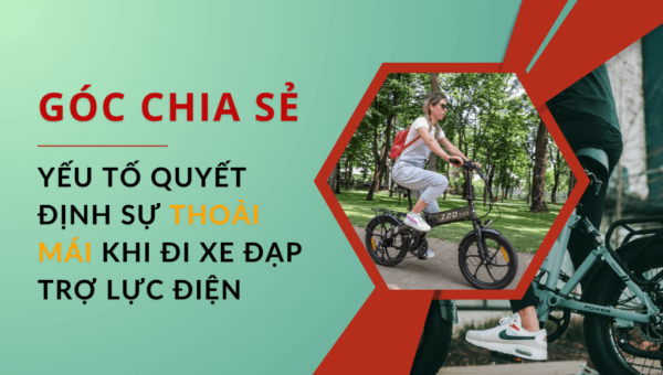 Góc chia sẻ: Top 6 yếu tố quyết định sự thoải mái khi đi xe đạp trợ lực điện | HTeBike