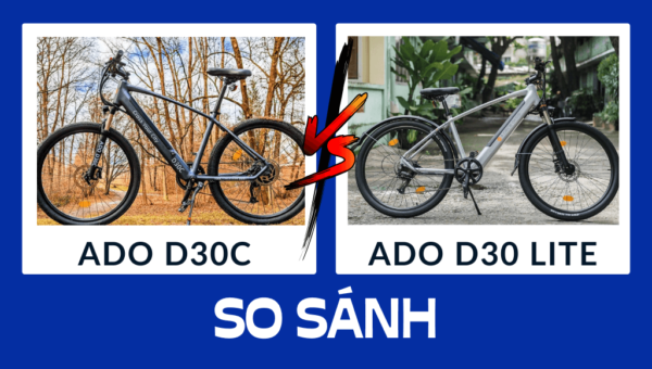 So sánh ADO D30C và ADO D30 Lite: Nên chọn chiếc xe nào