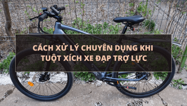 Cách xử lý chuyên dụng khi tuột xích xe đạp trợ lực