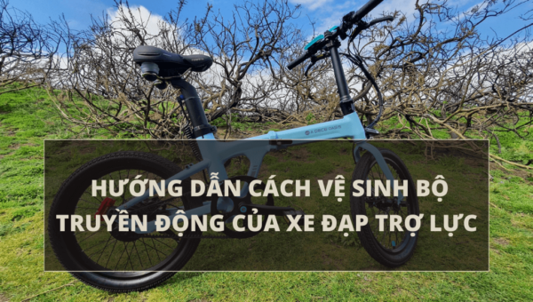 Hướng dẫn vệ sinh bộ truyền động của xe đạp trợ lực chi tiết