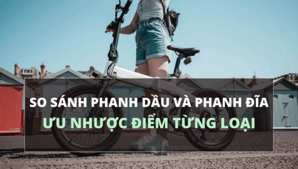 So sánh phanh dầu và phanh đĩa: Ưu nhược điểm từng loại