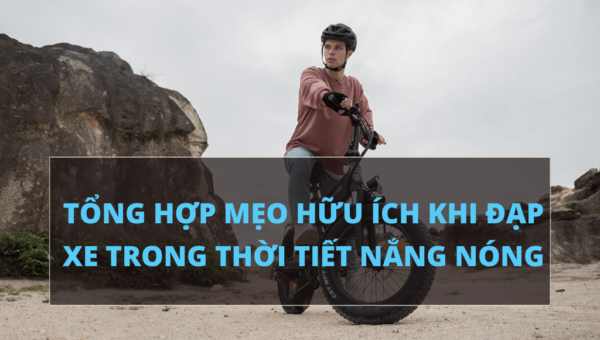 Tổng hợp mẹo hữu ích khi đạp xe trong thời tiết nắng nóng | HTeBike