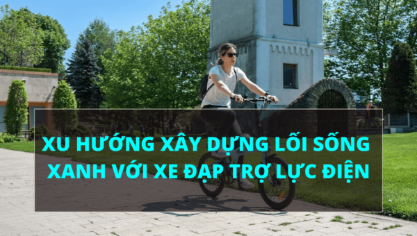 Xu hướng xây dựng lối sống xanh với xe đạp trợ lực điện | HTeBike