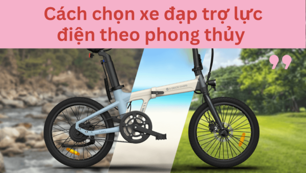 Cách chọn xe đạp trợ lực điện theo phong thủy chuẩn nhất