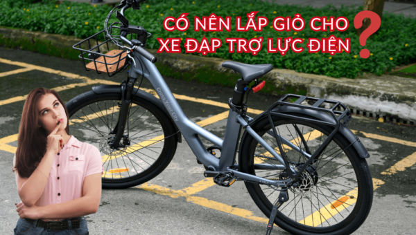 Có nên lắp giỏ cho xe đạp trợ lực điện hay không?