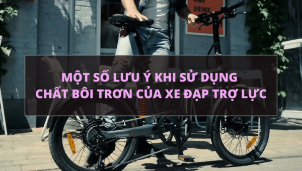 Một số lưu ý khi sử dụng chất bôi trơn của xe đạp trợ lực