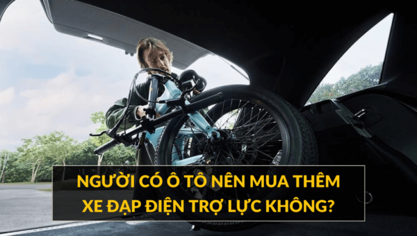 Người có ô tô nên mua thêm xe đạp điện trợ lực không