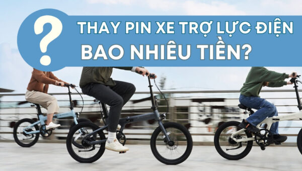 Thay pin xe đạp trợ lực điện giá bao nhiêu? Khi nào cần thay pin? HTeBike