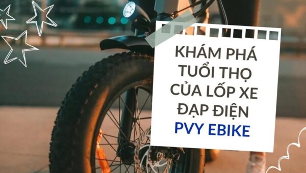 Khám phá tuổi thọ của lốp xe đạp điện PVY Ebike có thật sự chất lượng như lời đồn | HTeBike