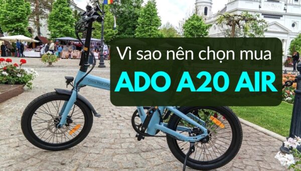 Vì sao nên chọn mua ADO A20 Air? Ưu điểm nổi bật là gì? | HTeBike