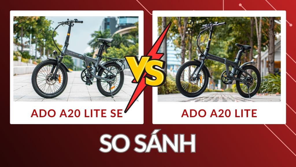 So sánh ADO A20 Lite SE với ADO A20 Lite có điểm gì khác nhau? Nên chọn phiên bản nào? | HTeBike